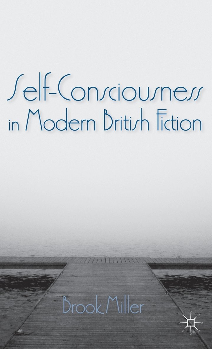 Self-Consciousness in Modern British Fiction 1