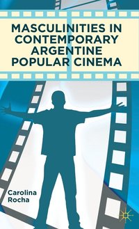 bokomslag Masculinities in Contemporary Argentine Popular Cinema