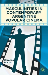 bokomslag Masculinities in Contemporary Argentine Popular Cinema