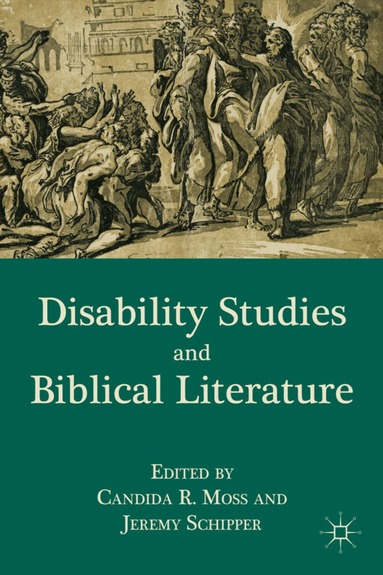 C. Moss, J. Schipper - Disability Studies and Biblical Literature, Inbunden