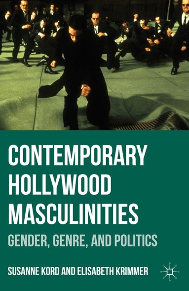 Susanne Kord, Elisabeth Krimmer - Contemporary Hollywood Masculinities, Inbunden