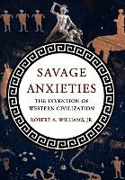 Robert A. Williams - Savage Anxieties, Inbunden