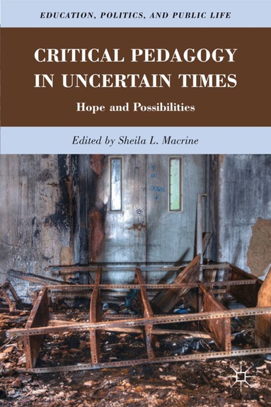 S. Macrine - Critical Pedagogy in Uncertain Times, Häftad