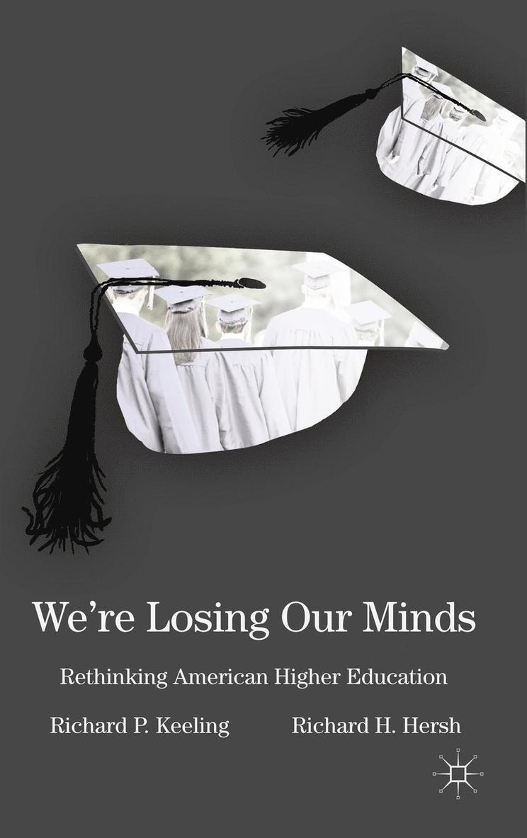 R. Keeling, R. Hersh - We're Losing Our Minds: Rethinking American Higher Education, Inbunden