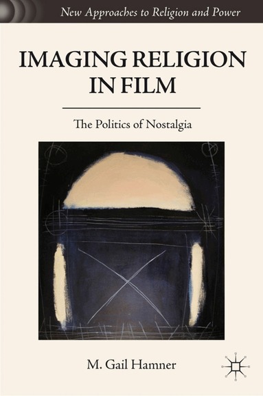 M. Gail Hamner - Imaging Religion in Film, Inbunden