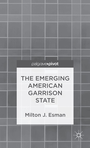 Milton J. Esman - Emerging American Garrison State, Inbunden