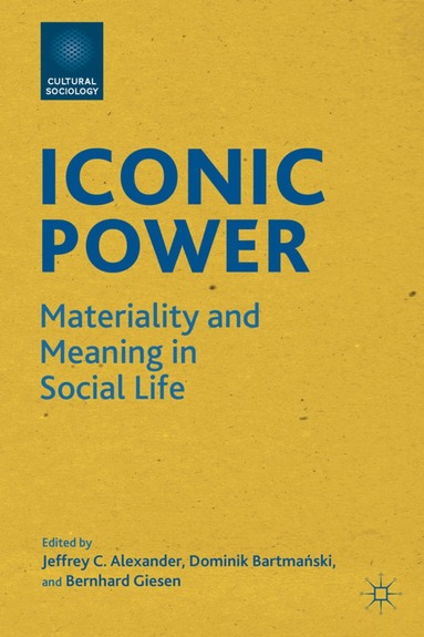 J. Alexander, D. Bartmanski, B. Giesen - Iconic Power, Inbunden