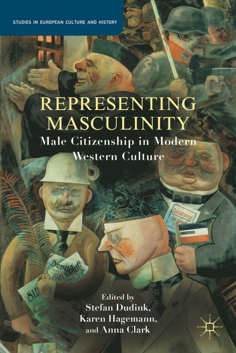 S. Dudink, Karen Hagemann, A. Clark, Stefan Dudink - Representing Masculinity, Häftad