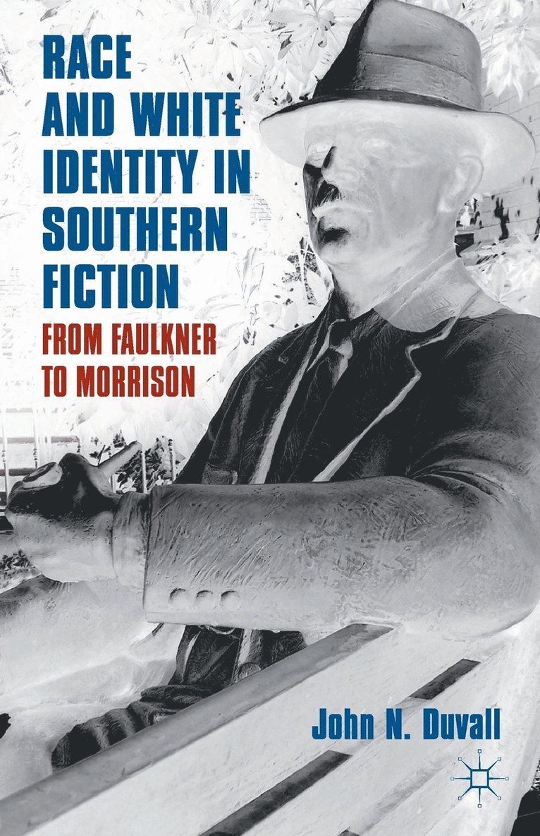 J. Duvall, John N. Duvall - Race and White Identity in Southern Fiction, Häftad