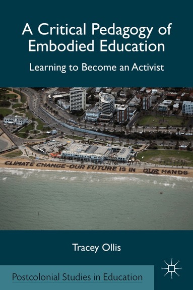 T. Ollis - Critical Pedagogy of Embodied Education, Inbunden