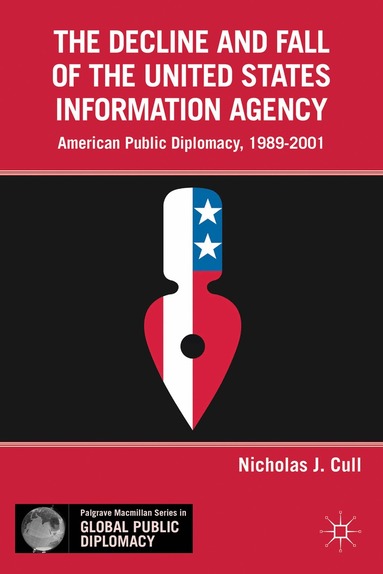 Nicholas J. Cull - Decline and Fall of the United States Information Agency, Inbunden
