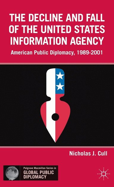 bokomslag The Decline and Fall of the United States Information Agency