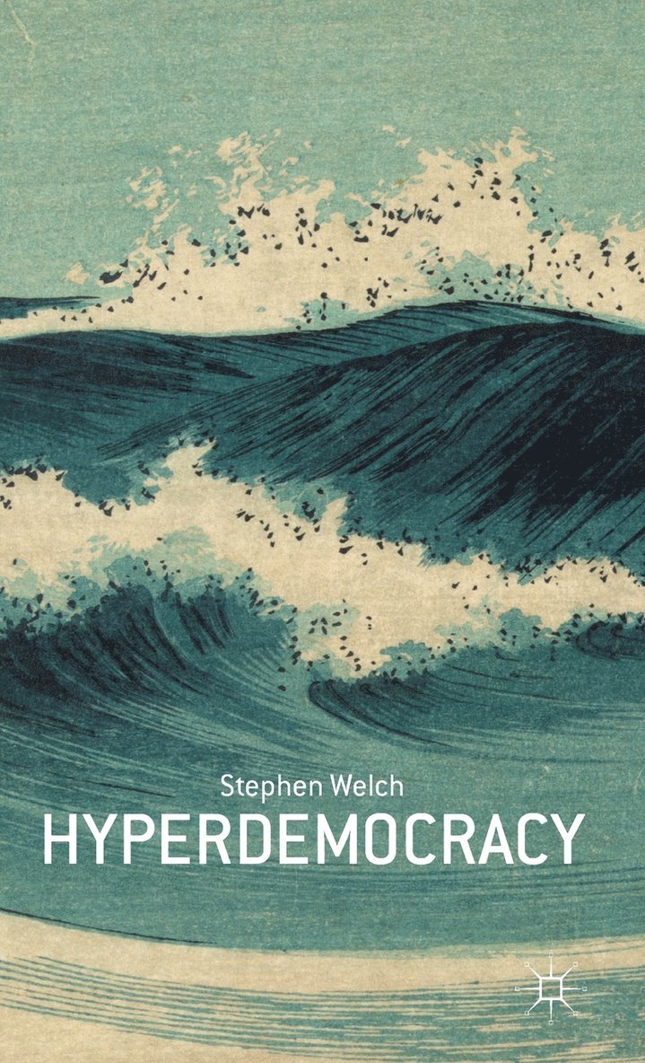 S. Welch, Stephen Welch - Hyperdemocracy, Inbunden