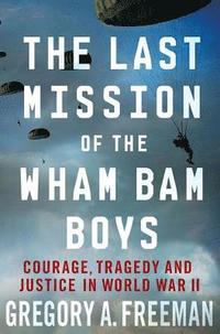bokomslag The Last Mission of the Wham Bam Boys