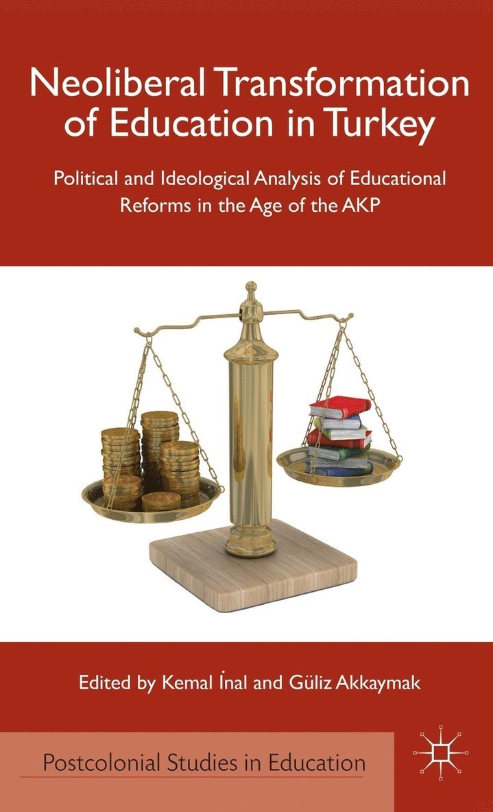K. Inal, G. Akkaymak, Kemal Inal, Guliz Akkaymak - Neoliberal Transformation of Education in Turkey, Inbunden