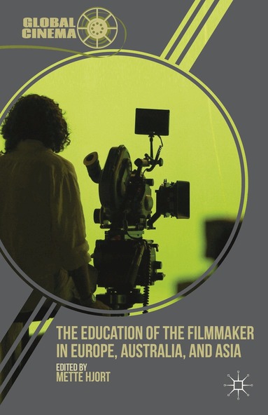 M. Hjort - Education of the Filmmaker in Europe, Australia, and Asia, Inbunden