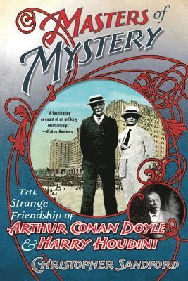 bokomslag Masters of Mystery: The Strange Friendship of Arthur Conan Doyle and Harry Houdini