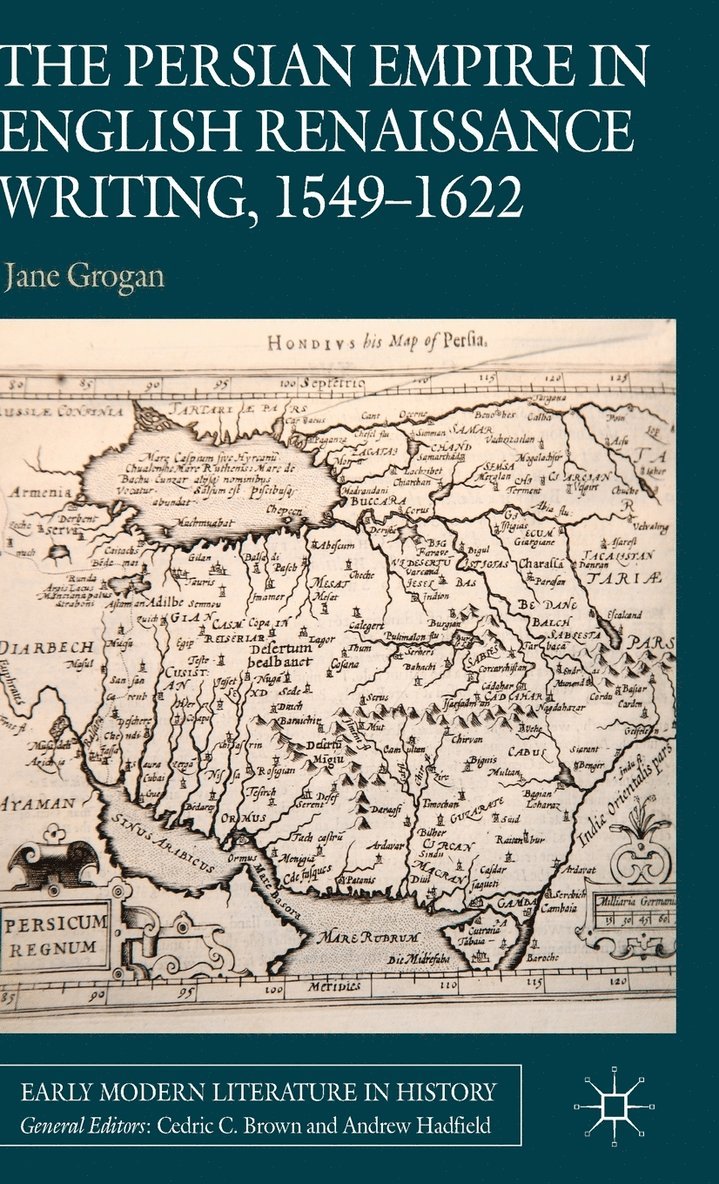 J. Grogan, Jane Grogan - Persian Empire in English Renaissance Writing, 1549-1622, Inbunden