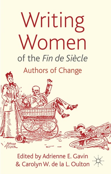 Adrienne E. Gavin, Carolyn Oulton, Adrienne E. Gavin, Carolyn W. de la L. Oulton - Writing Women of the Fin de Siècle, Inbunden