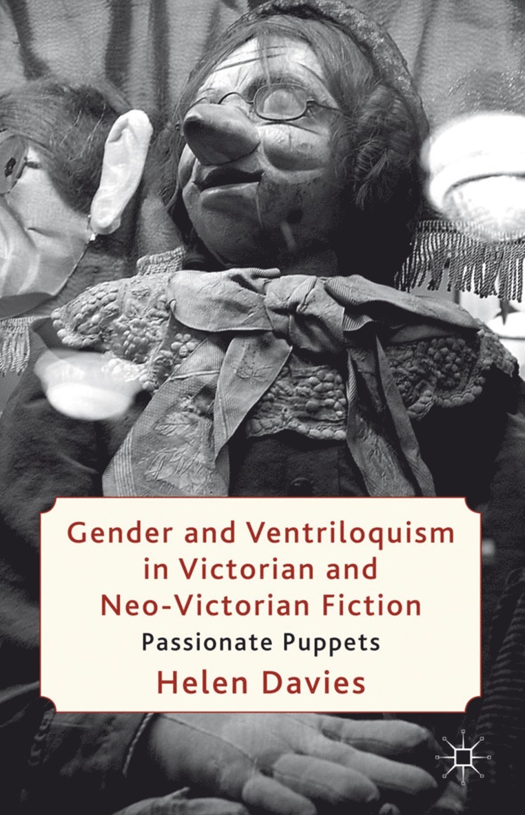 Gender and Ventriloquism in Victorian and Neo-Victorian Fiction 1