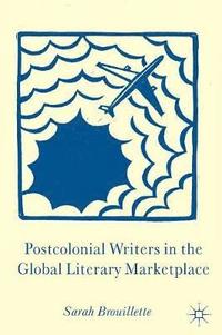 bokomslag Postcolonial Writers in the Global Literary Marketplace