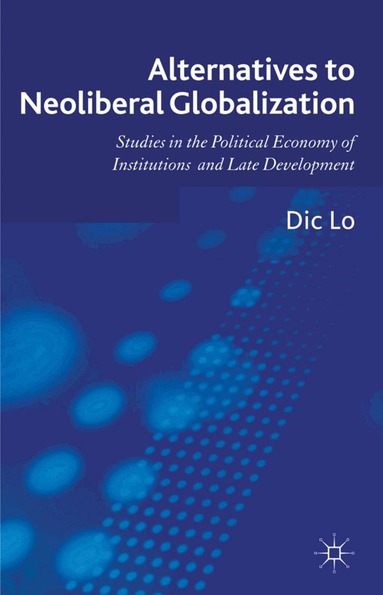 D. Lo - Alternatives to Neoliberal Globalization, Inbunden