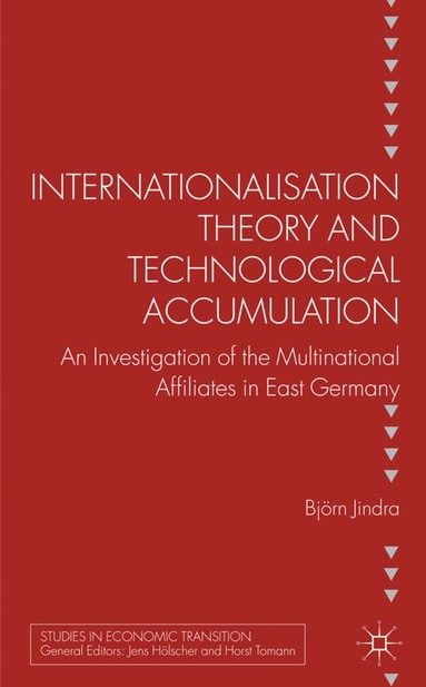 B. Jindra - Internationalisation Theory and Technological Accumulation, Inbunden