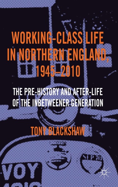 bokomslag Working-Class Life in Northern England, 1945-2010