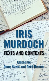 bokomslag Iris Murdoch: Texts and Contexts
