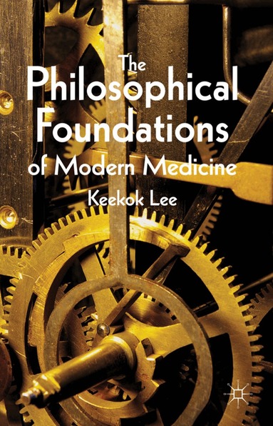 K. Lee - Philosophical Foundations of Modern Medicine, Inbunden