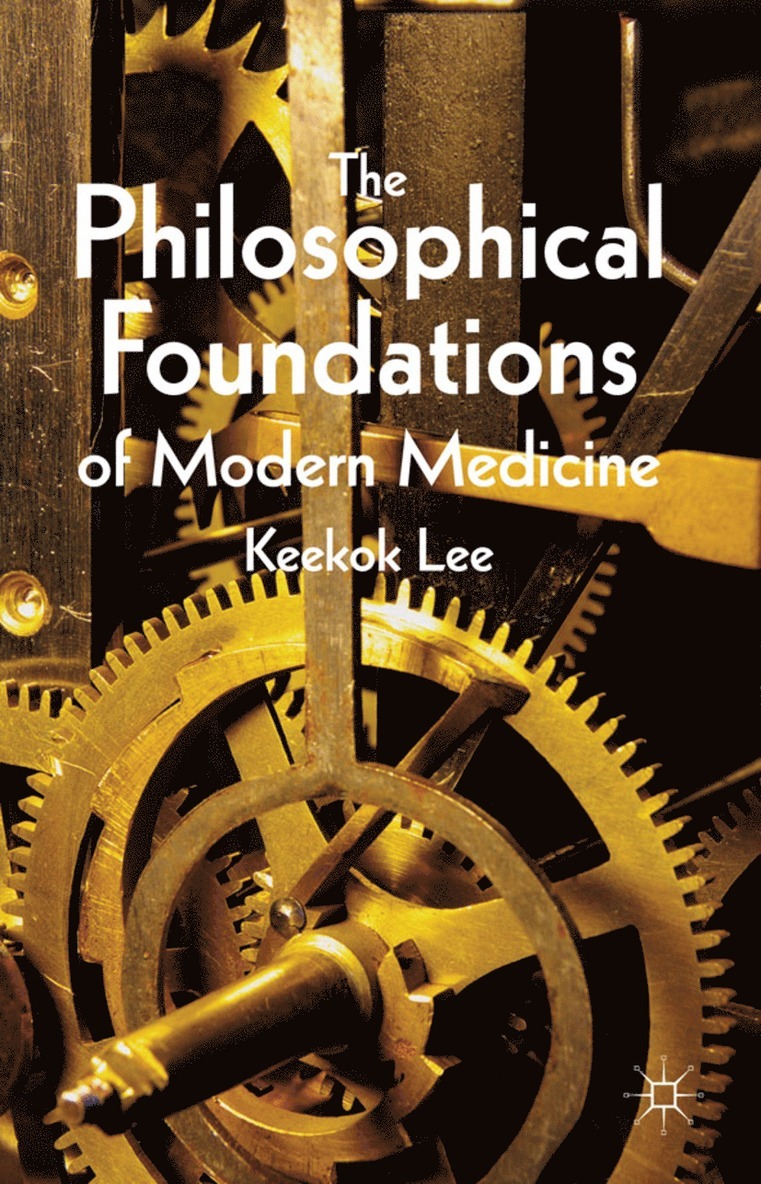 The Philosophical Foundations of Modern Medicine 1