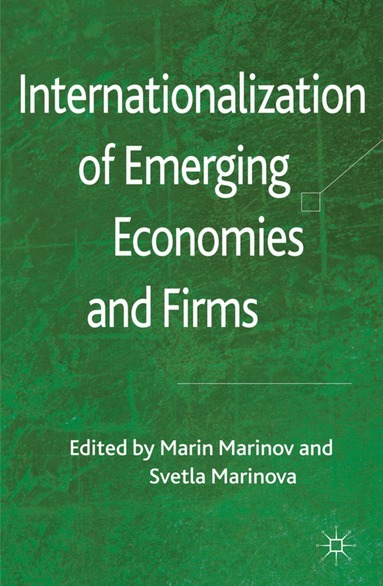 M. Marinov, S. Marinova - Internationalization of Emerging Economies and Firms, Inbunden