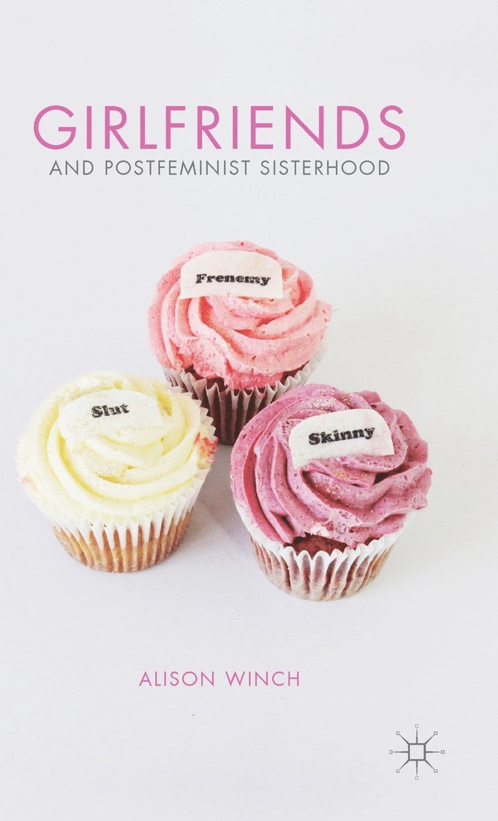 Girlfriends and Postfeminist Sisterhood 1