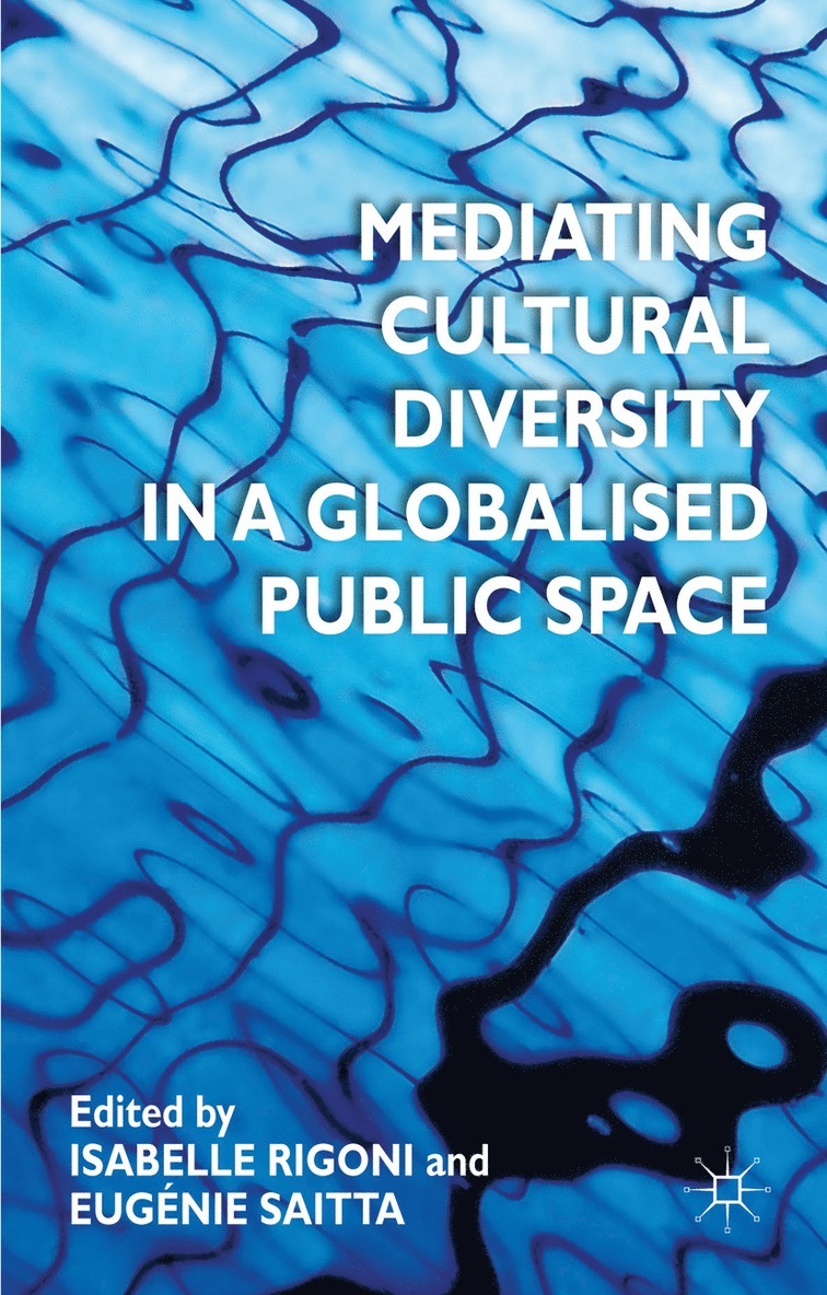 I. Rigoni, E. Saitta, Isabelle Rigoni, Eugenie Saitta - Mediating Cultural Diversity in a Globalised Public Space, Inbunden
