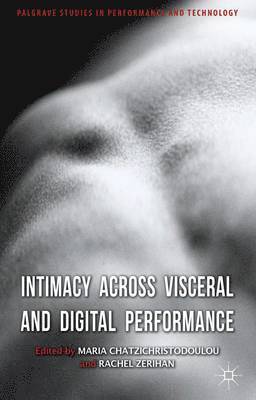 Intimacy Across Visceral and Digital Performance 1