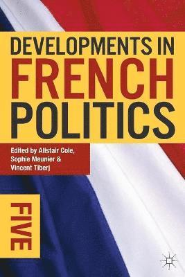 Alistair Cole, Sophie Meunier - Developments in French Politics 5, Häftad