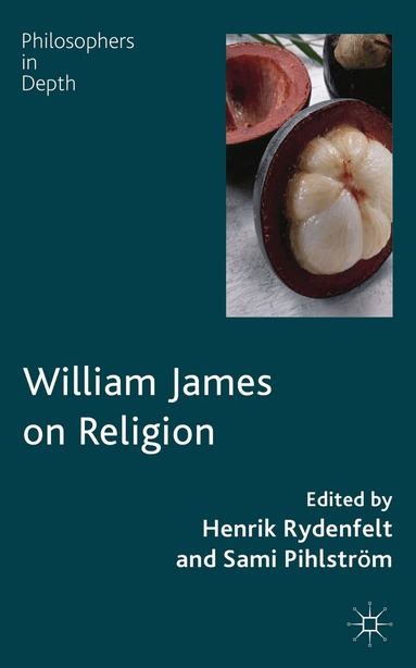 H. Rydenfelt, S. Pihlström - William James on Religion, Inbunden