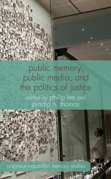 P. Lee, P. Thomas - Public Memory, Public Media and the Politics of Justice, Inbunden