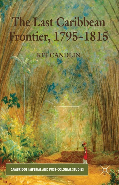 K. Candlin - Last Caribbean Frontier, 1795-1815, Inbunden