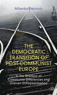 bokomslag The Democratic Transition of Post-Communist Europe