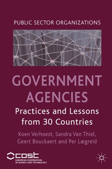 Per L. Greid, K. Verhoest, S. Van Thiel, G. Bouckaert, P. Lægreid - Government Agencies, Inbunden