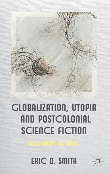 bokomslag Globalization, Utopia and Postcolonial Science Fiction