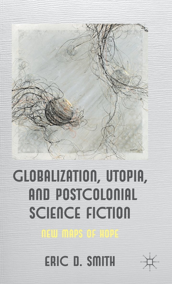 Globalization, Utopia and Postcolonial Science Fiction 1