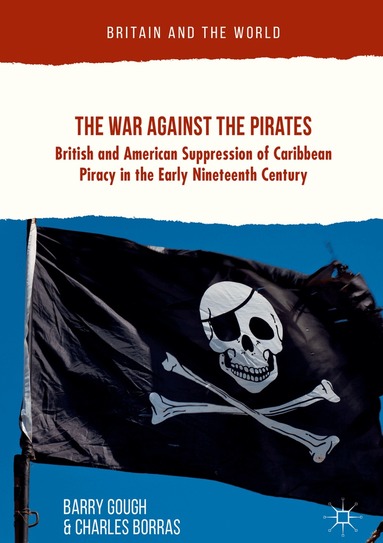 Barry Gough, Charles Borras - War Against the Pirates, Inbunden