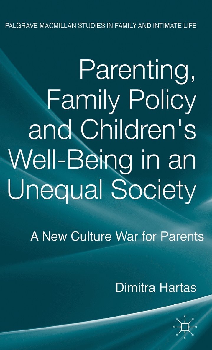 Parenting, Family Policy and Children's Well-Being in an Unequal Society 1
