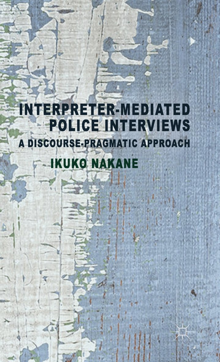I. Nakane, Ikuko Nakane - Interpreter-mediated Police Interviews, Inbunden