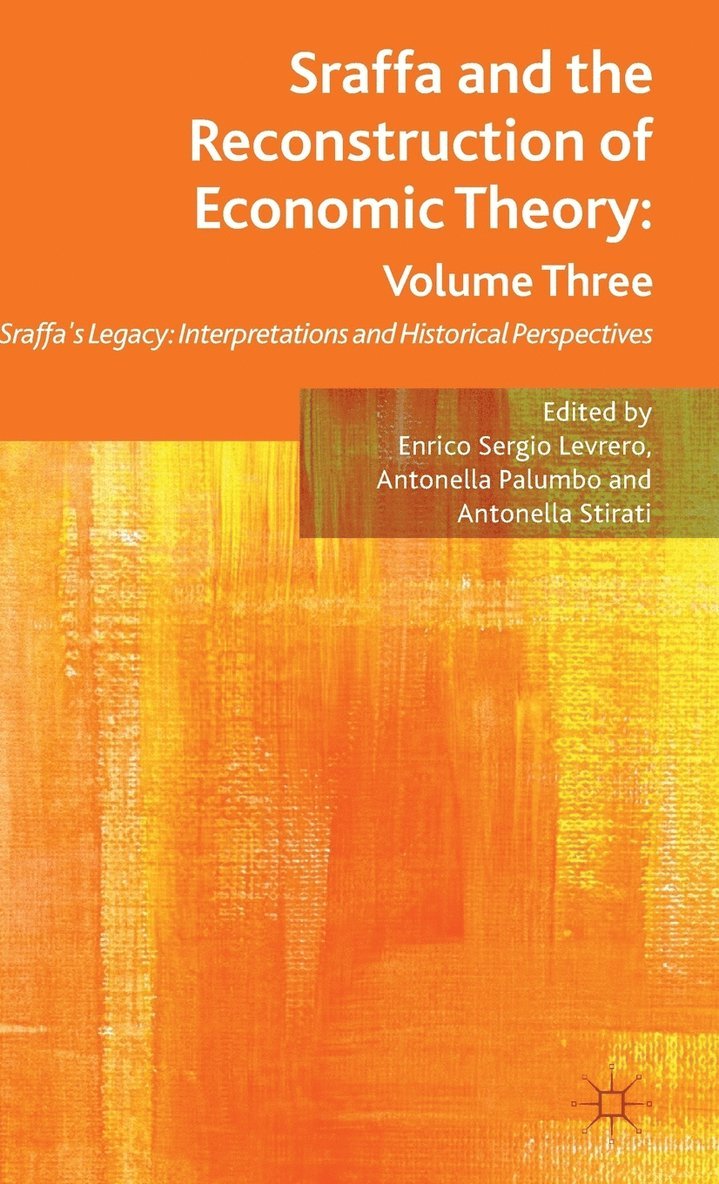 E. Levrero, A. Palumbo, A. Stirati, Enrico Sergio Levrero, Antonella Palumbo - Sraffa and the Reconstruction of Economic Theory: Volume Three, Inbunden