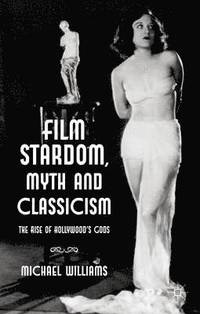 bokomslag Film Stardom, Myth and Classicism