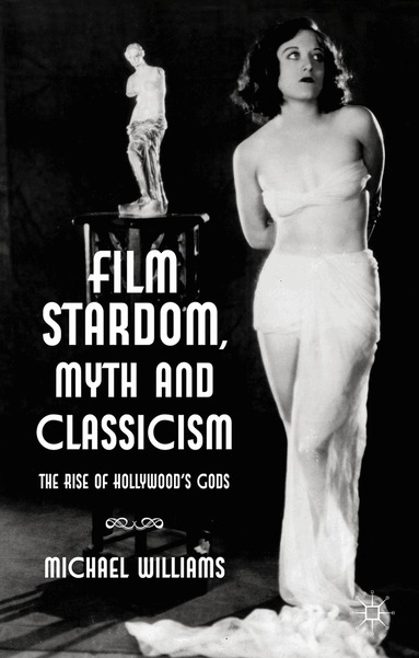 M. Williams - Film Stardom, Myth and Classicism, Inbunden
