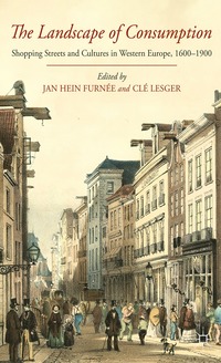 bokomslag The Landscape of Consumption: Shopping Streets and Cultures in Western Europe, 1600-1900